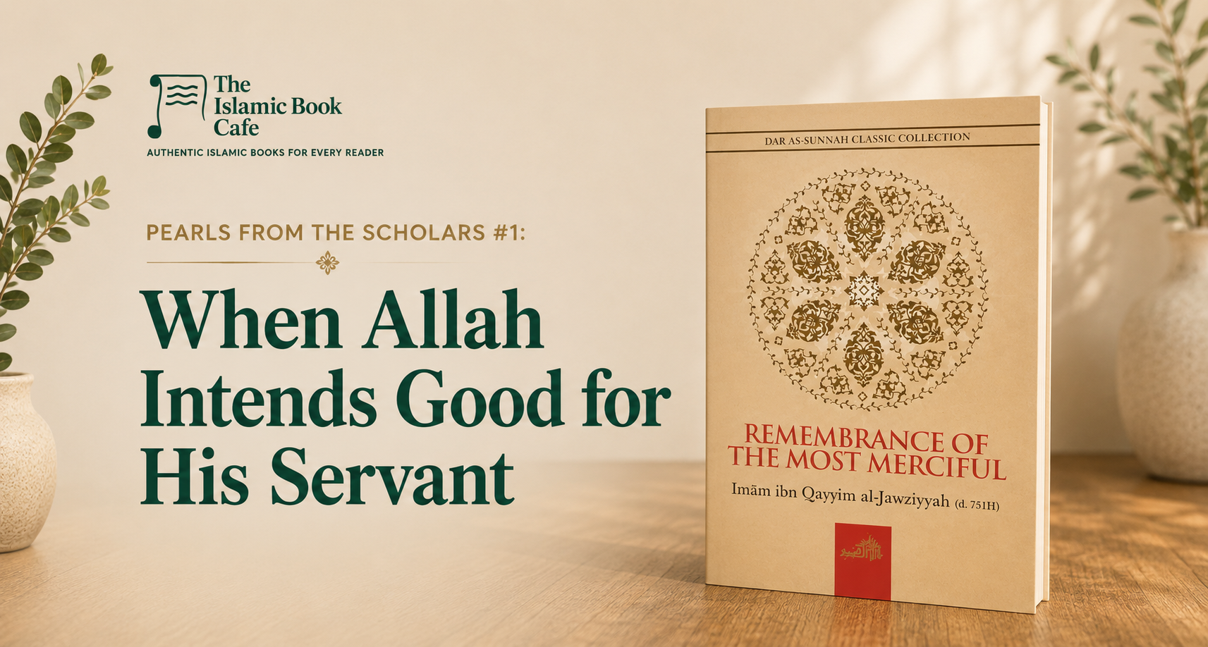 Pearls from the Scholars #1: When Allah Intends Good for His Servant — The Islamic Book Cafe