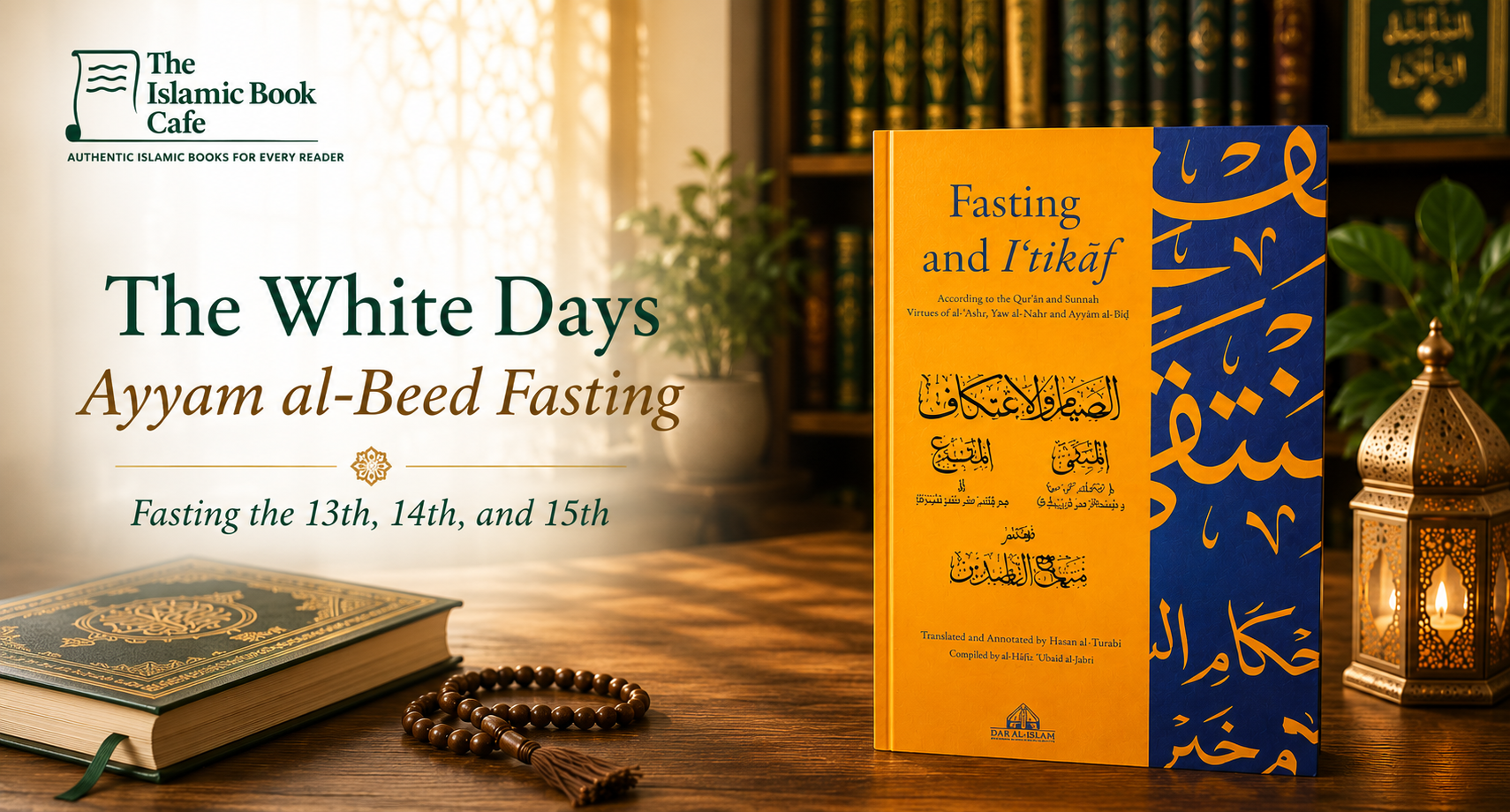 The White Days (Ayyam al-Beed): Fasting the 13th, 14th, and 15th — The Islamic Book Cafe
