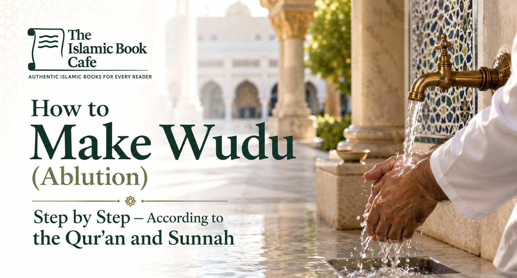 How to Make Wudu (Ablution) Step by Step — According to the Qur'an and Sunnah — The Islamic Book Cafe