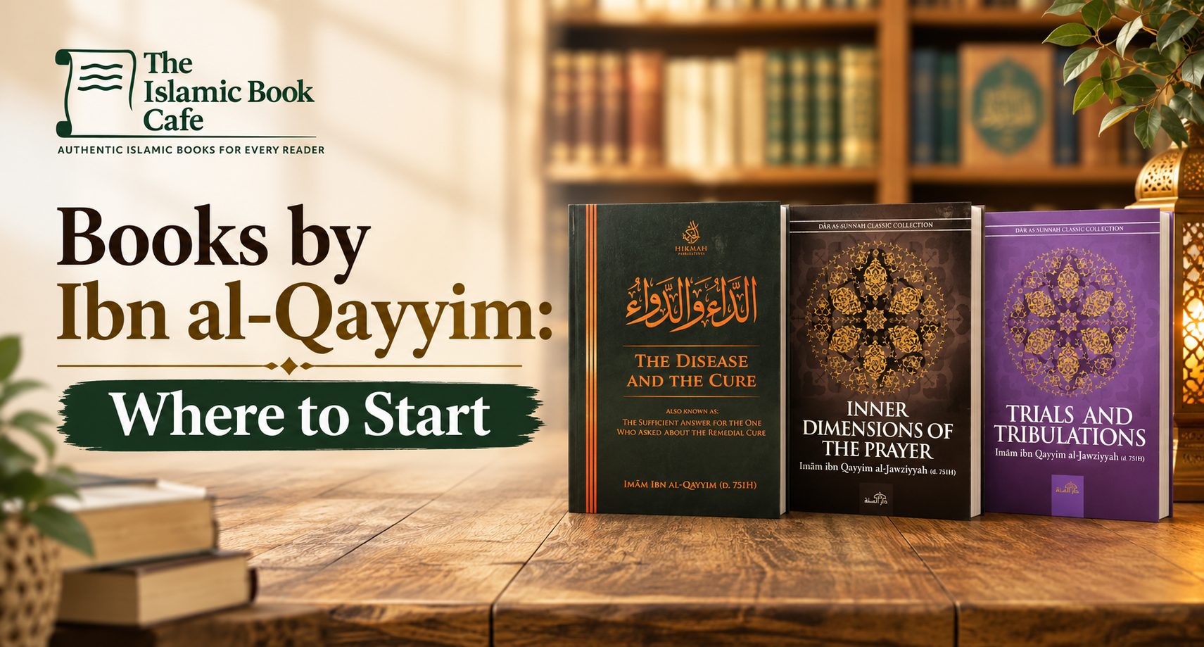 Books by Ibn al-Qayyim: Where to Start — The Islamic Book Cafe