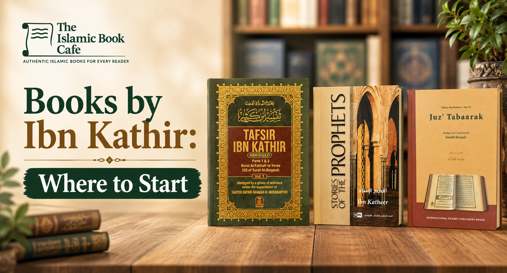 Books by Ibn Kathir: Where to Start — The Islamic Book Cafe