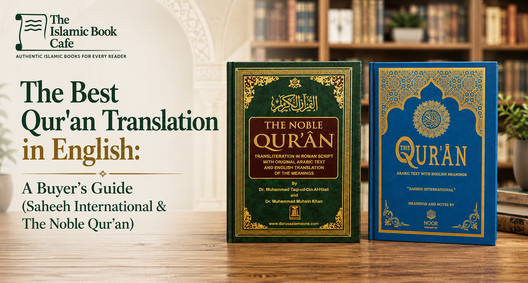 The Best Qur'an Translation in English: A Buyer's Guide (Saheeh International & The Noble Qur'an) — The Islamic Book Cafe