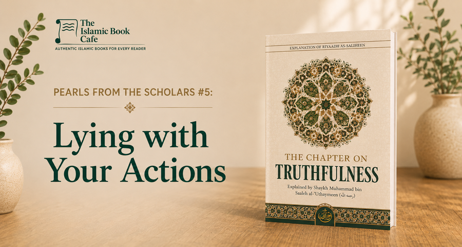 Pearls from the Scholars #5: Lying with Your Actions