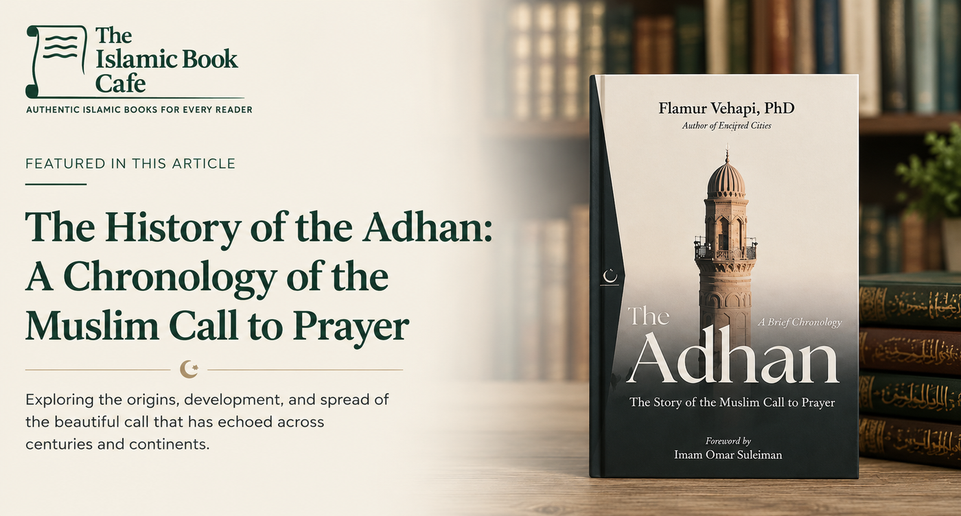 The History of the Adhan: A Chronology of the Muslim Call to Prayer