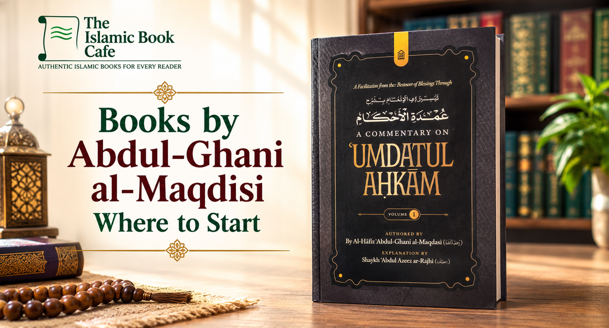Books by Abdul-Ghani al-Maqdisi: Where to Start — The Islamic Book Cafe