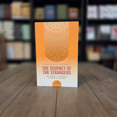 The Journey of the Strangers By Ibn Rajab al-Hanbali & Abu Bakr al-Ajurri