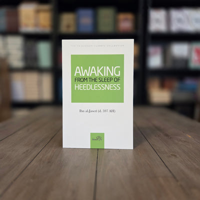 Awaking from the Sleep of Heedlessness By Ibn al-Jawzi