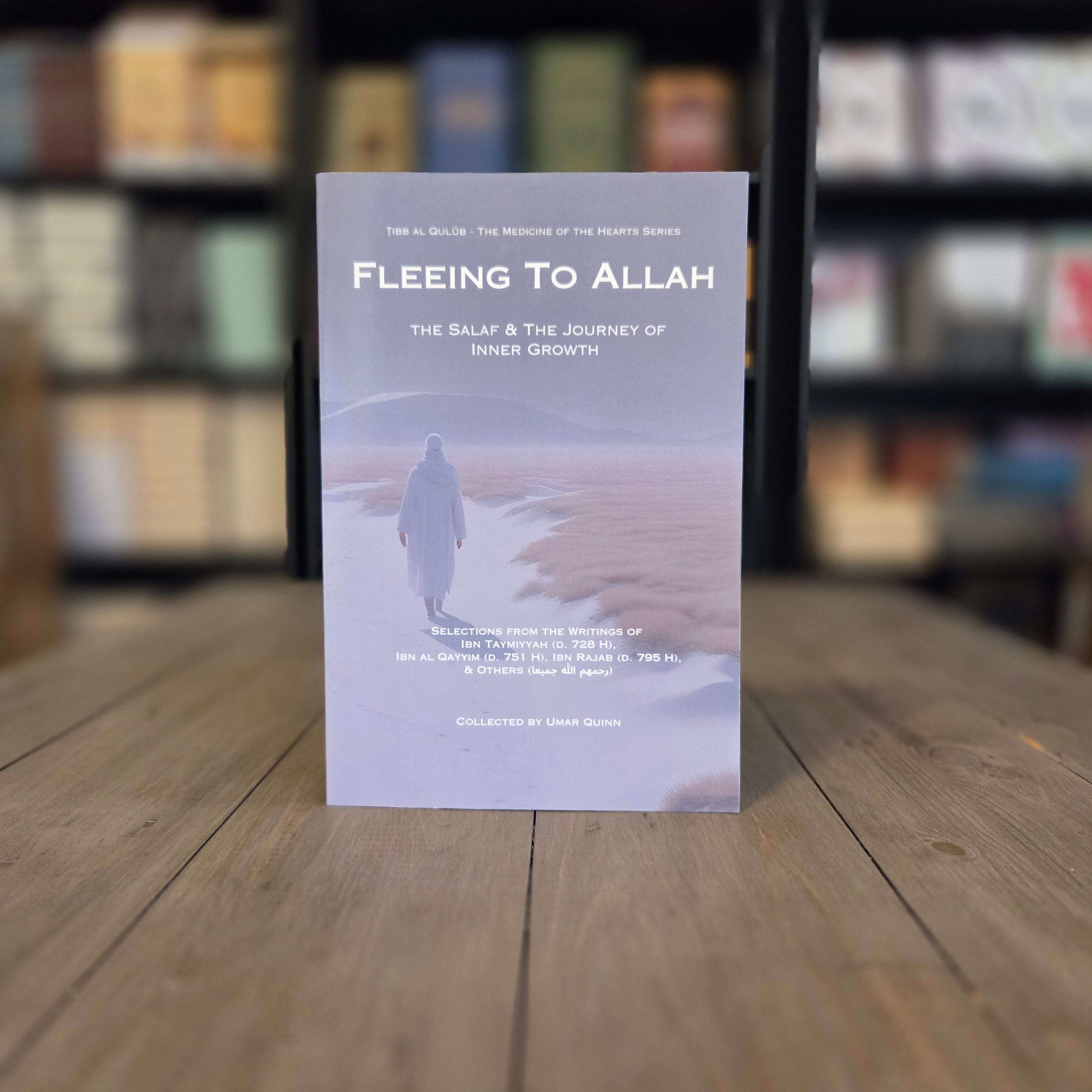 Fleeing to Allah by Umar Quinn Ibn Taymiyyah Ibn Rajab — The Islamic Book Cafe