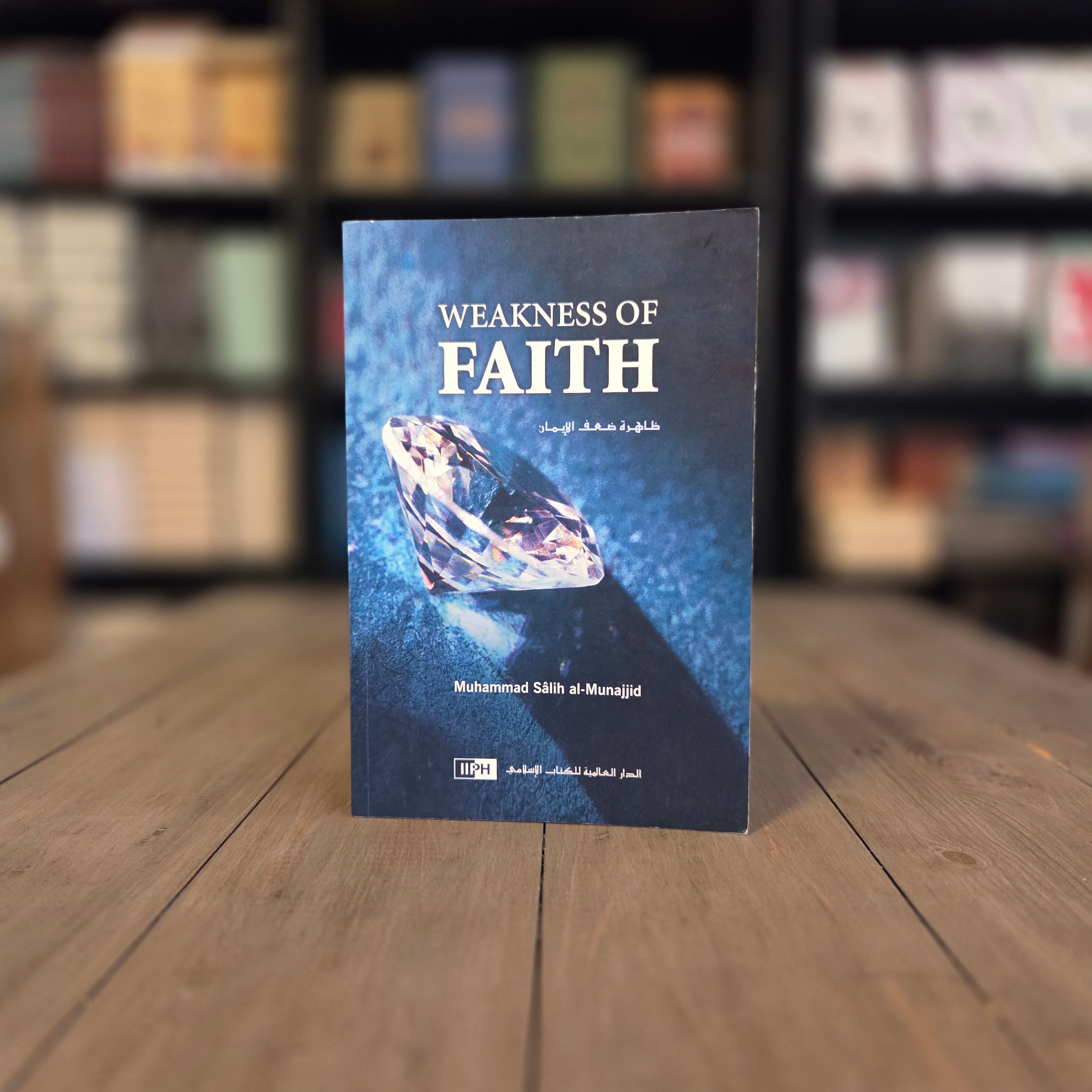 Weakness of Faith By Muhammad Salih al-Munajjid