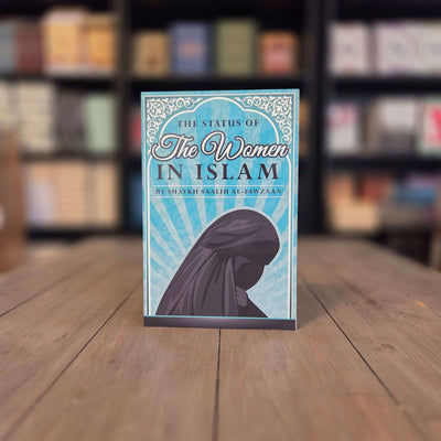 The Status of Women in Islam By Shaykh Saalih al-Fawzaan