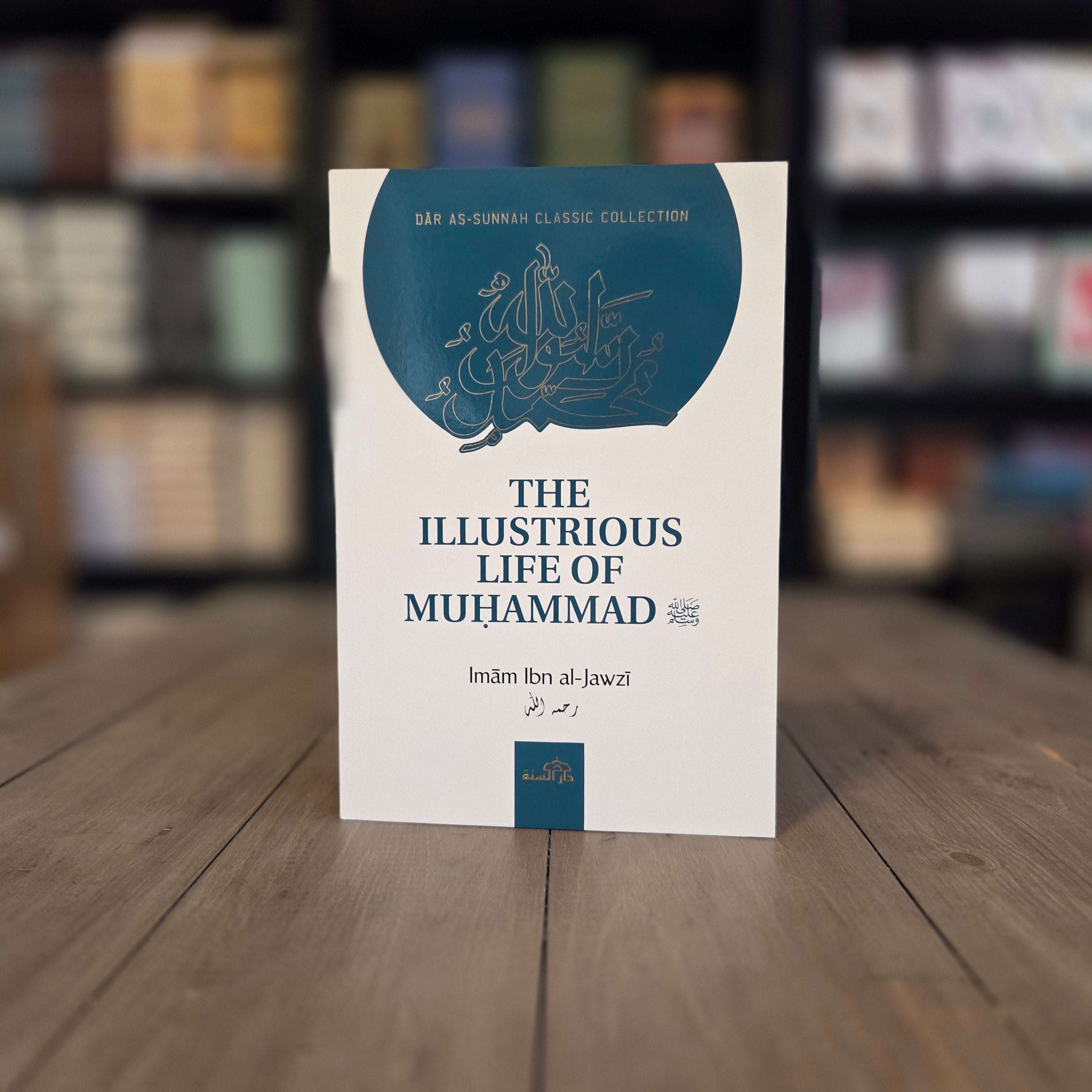 The Illustrious Life of Muhammad by Imam Ibn al-Jawzi — The Islamic Book Cafe