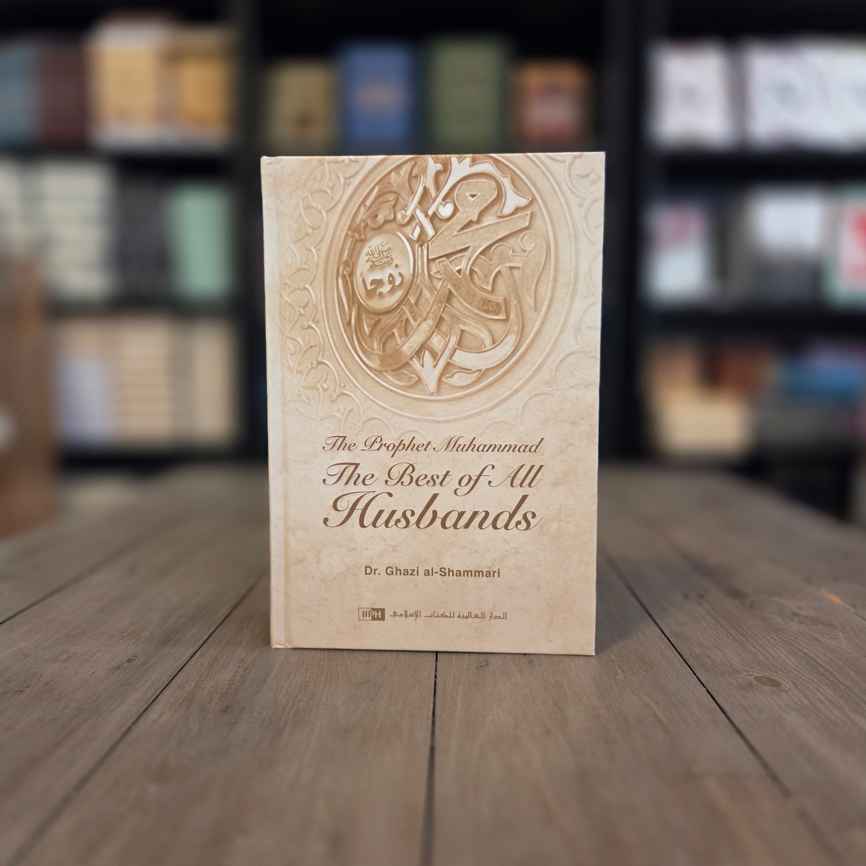 The Prophet Muhammad (SAW): The Best of All Husbands