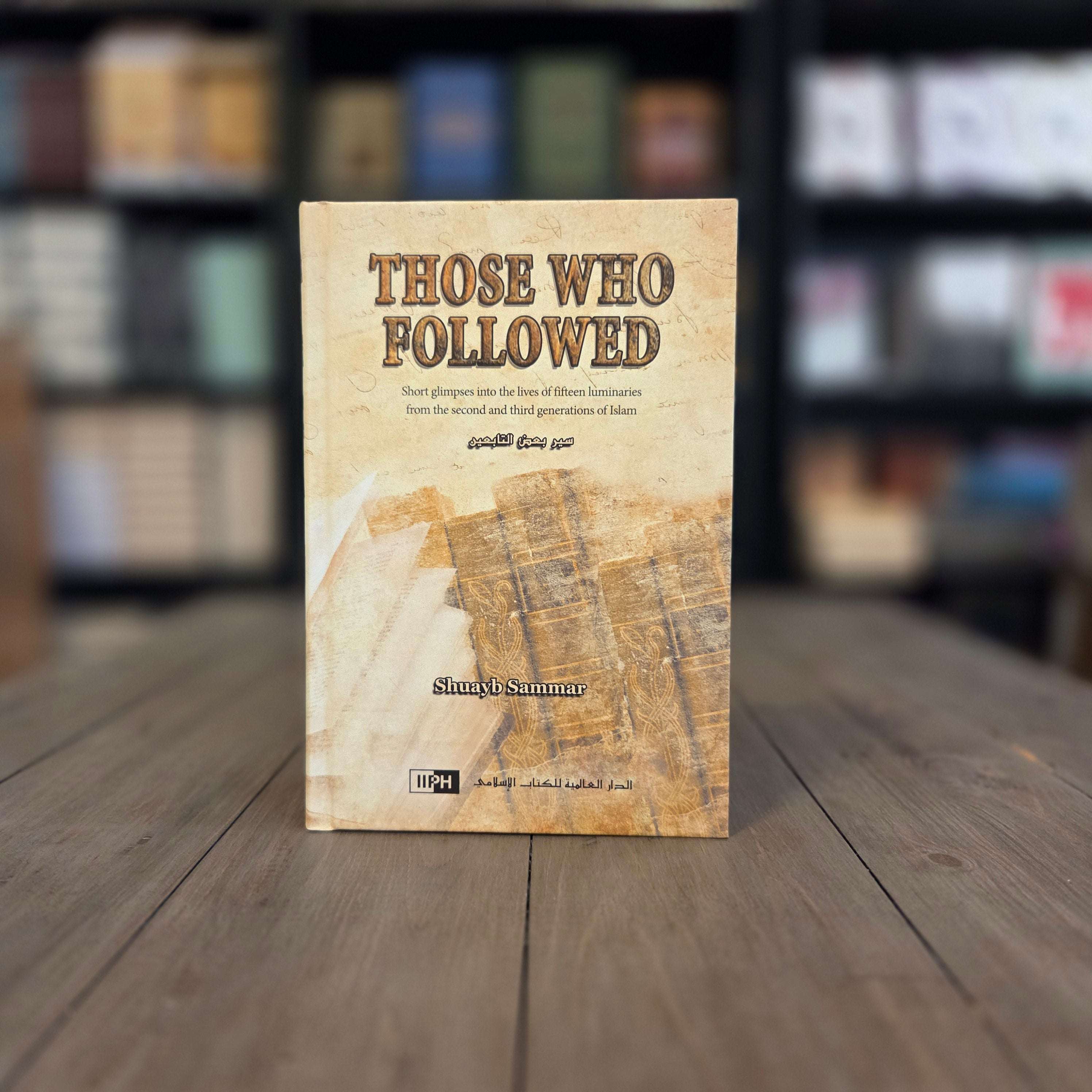 Those Who Followed The Taabi'een by Shuayb Sammar — The Islamic Book Cafe