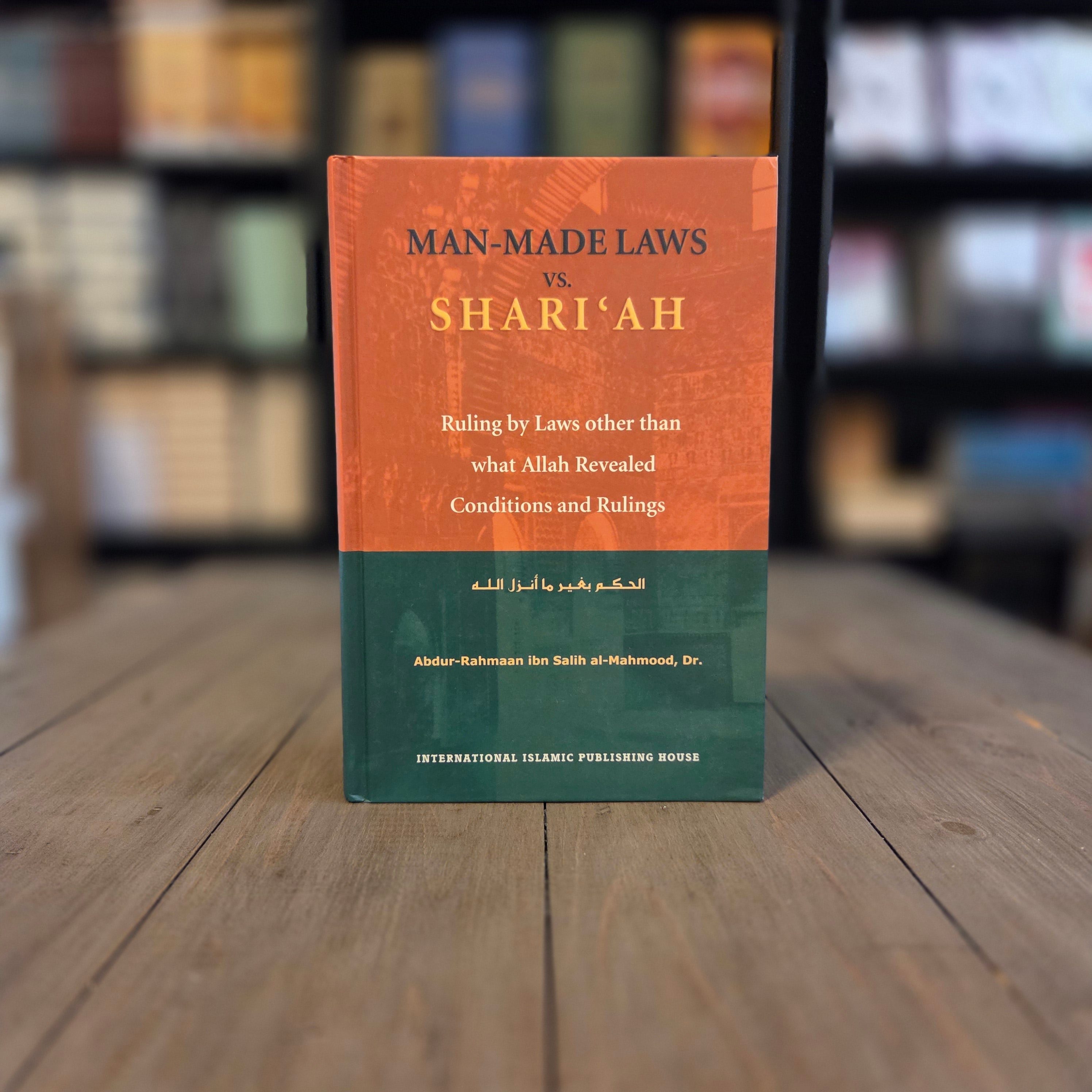 Man-Made Laws Vs. Shari'ah by Ph.D. Abdur-Rahmaan Ibn Salih Al-Mahmood