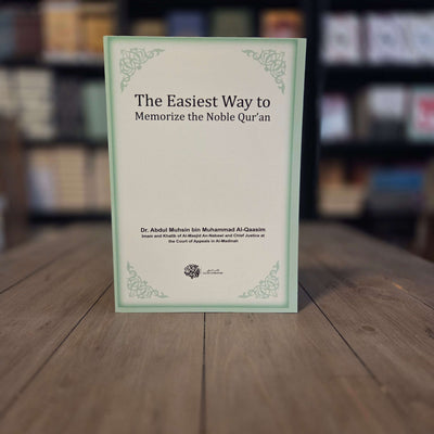The Easiest Way To Memorize The Noble Quran By Dr. Abdul Muhsin bin Muhammad Al-Qasim