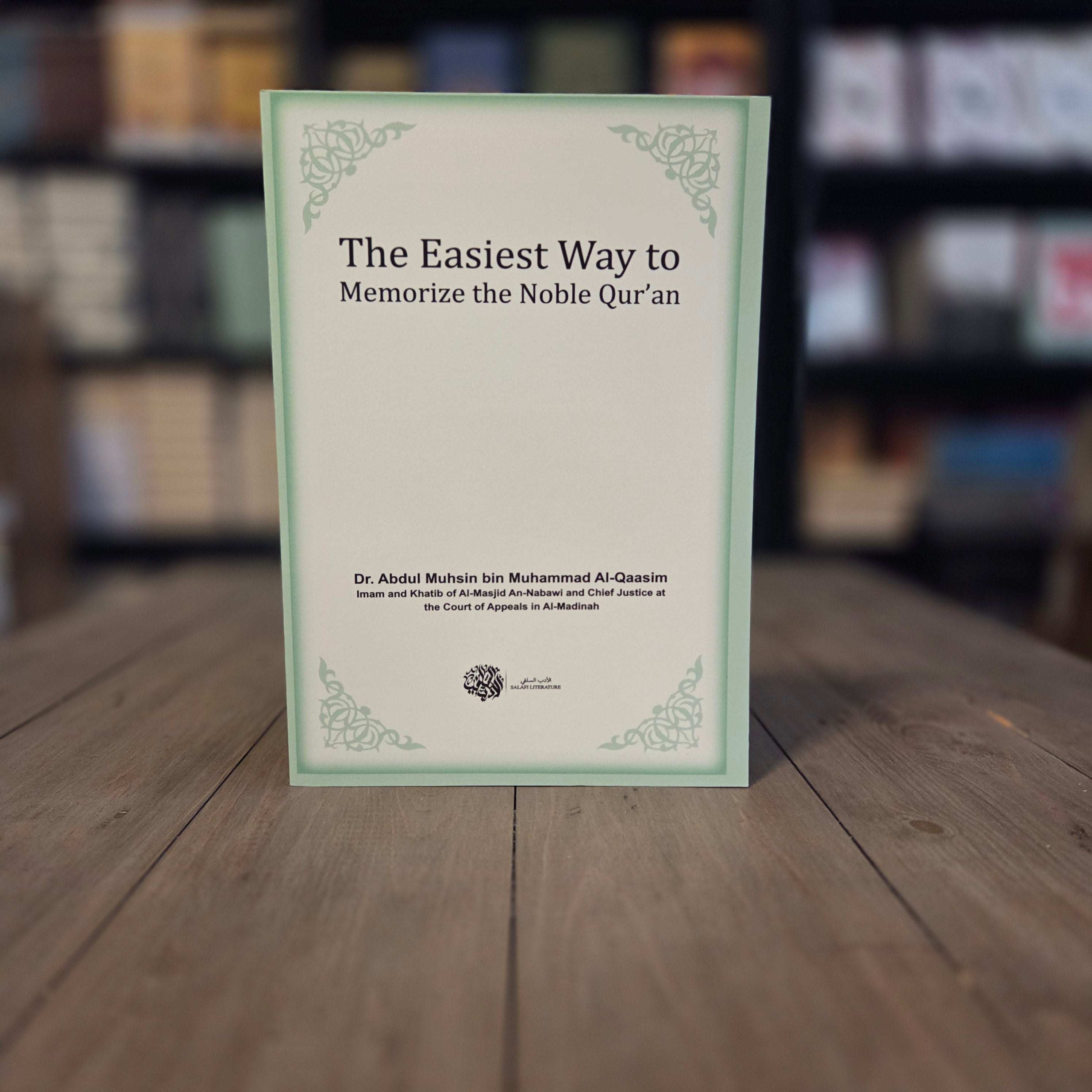 The Easiest Way To Memorize The Noble Quran By Dr. Abdul Musin bin Muhammad Al-Qasim