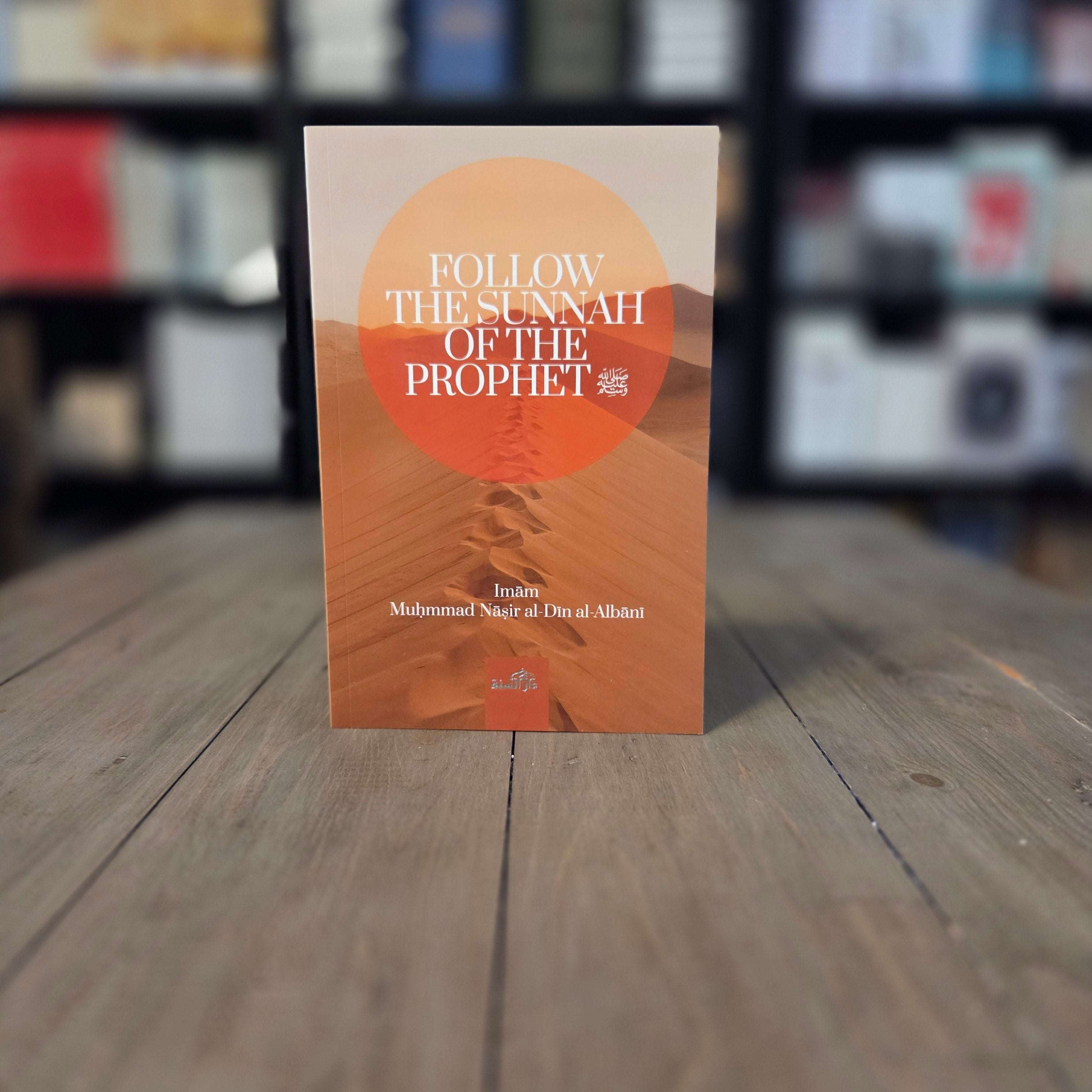 Follow The Sunnah of The Prophet by Imam Nasir al-Din al-Albani — The Islamic Book Cafe