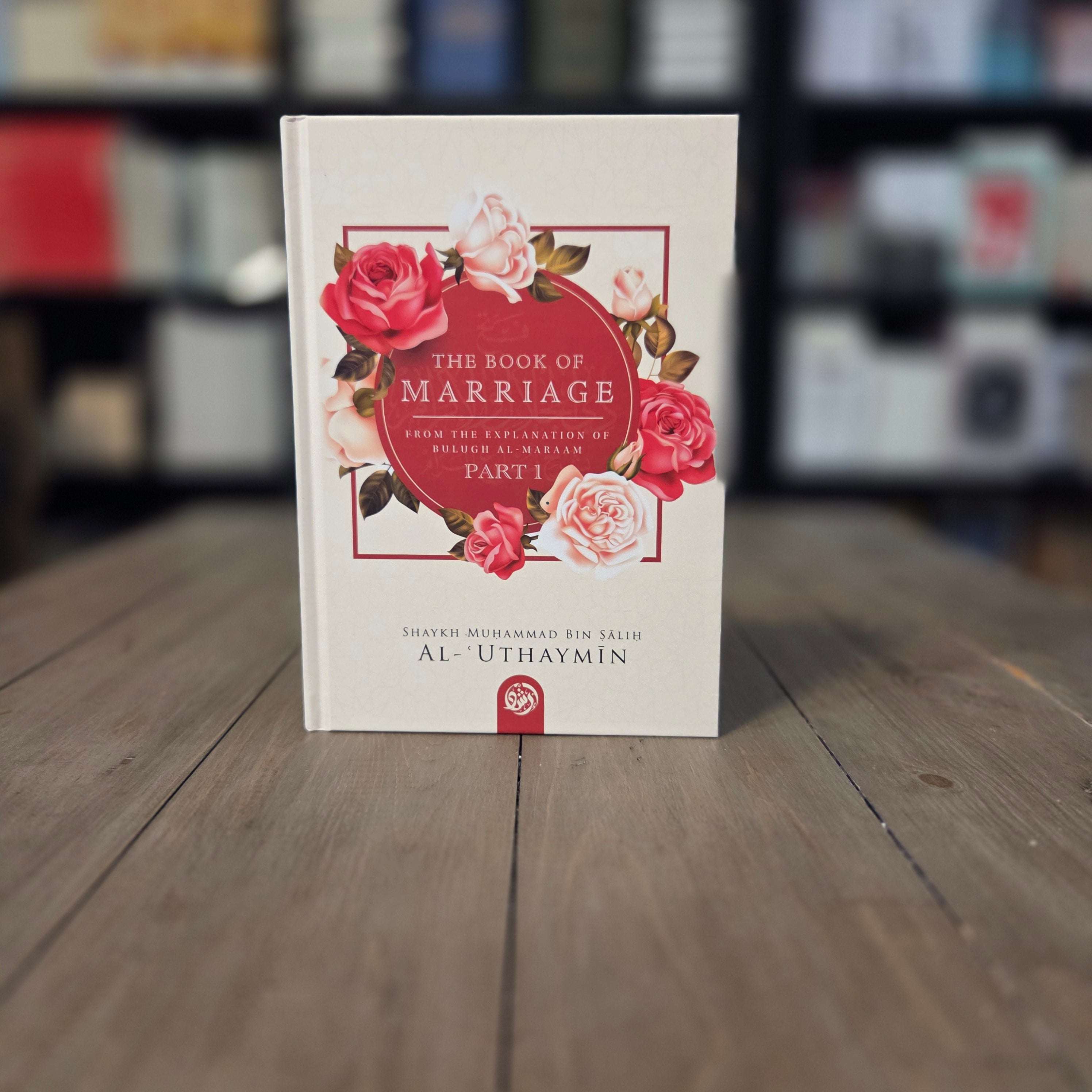 Book of Marriage From Bulugh Al-Maraam Part 1 by Shaykh Ibn Uthaymin — The Islamic Book Cafe