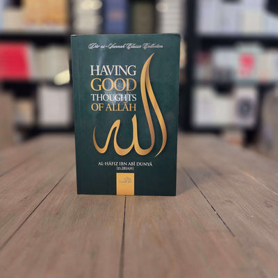 Having Good Thoughts of Allah By Al-Hafiz Ibn Abi Dunya