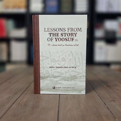 Lessons from the Story of Yoosuf By Abdur-Rahman Nasir as-Sa'di