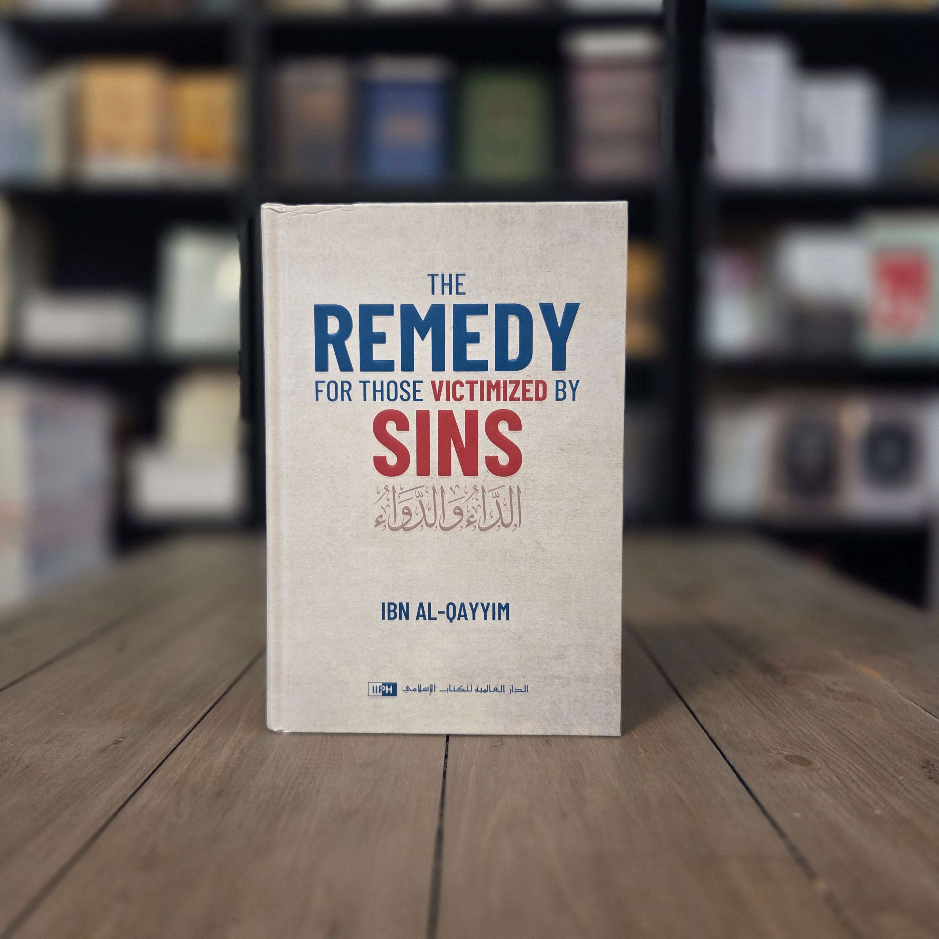 The Remedy For Those Victimized By Sins by Ibn al-Qayyim — The Islamic Book Cafe
