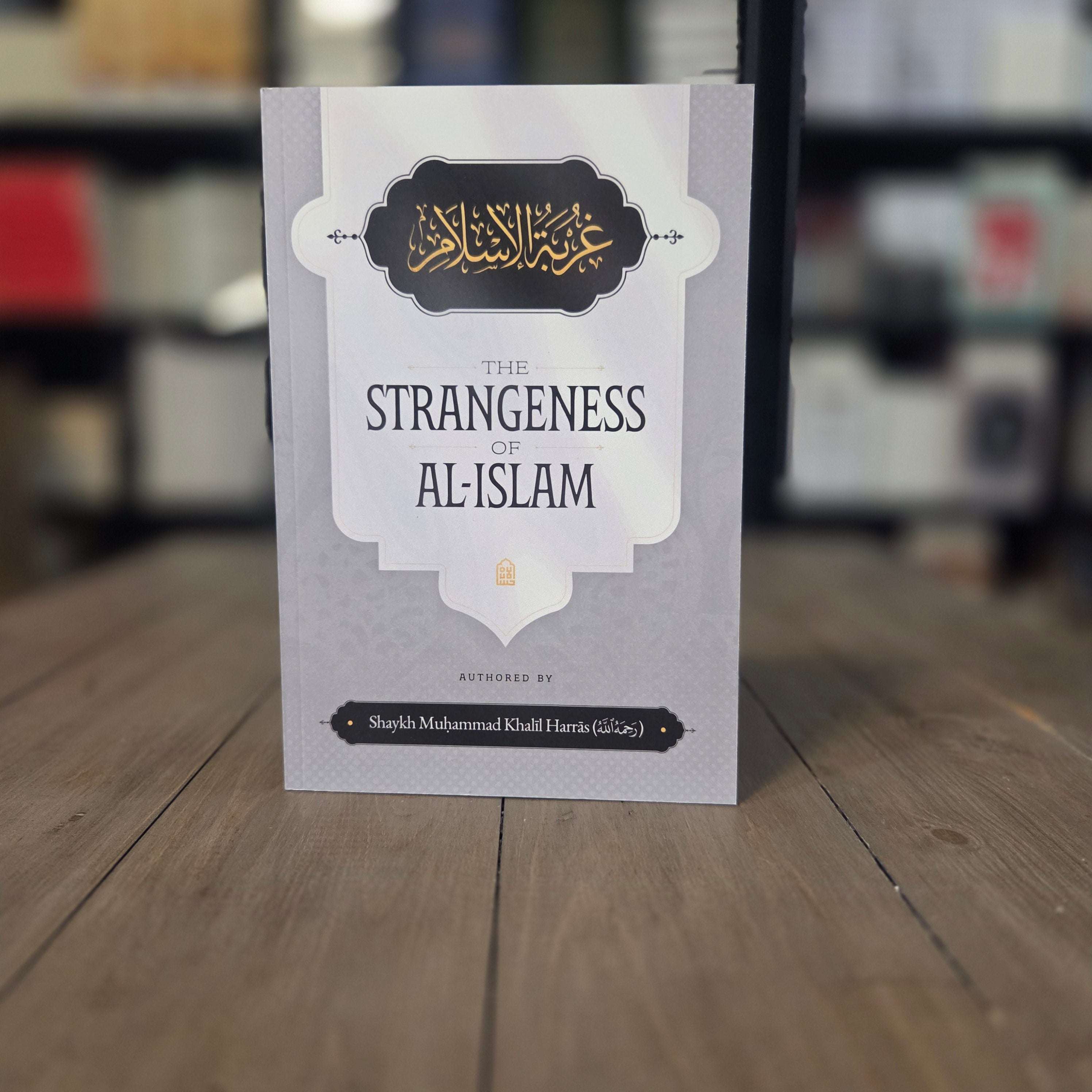 The Strangeness of Al-Islam by Dr. Muhammad Khalil Harras — The Islamic Book Cafe
