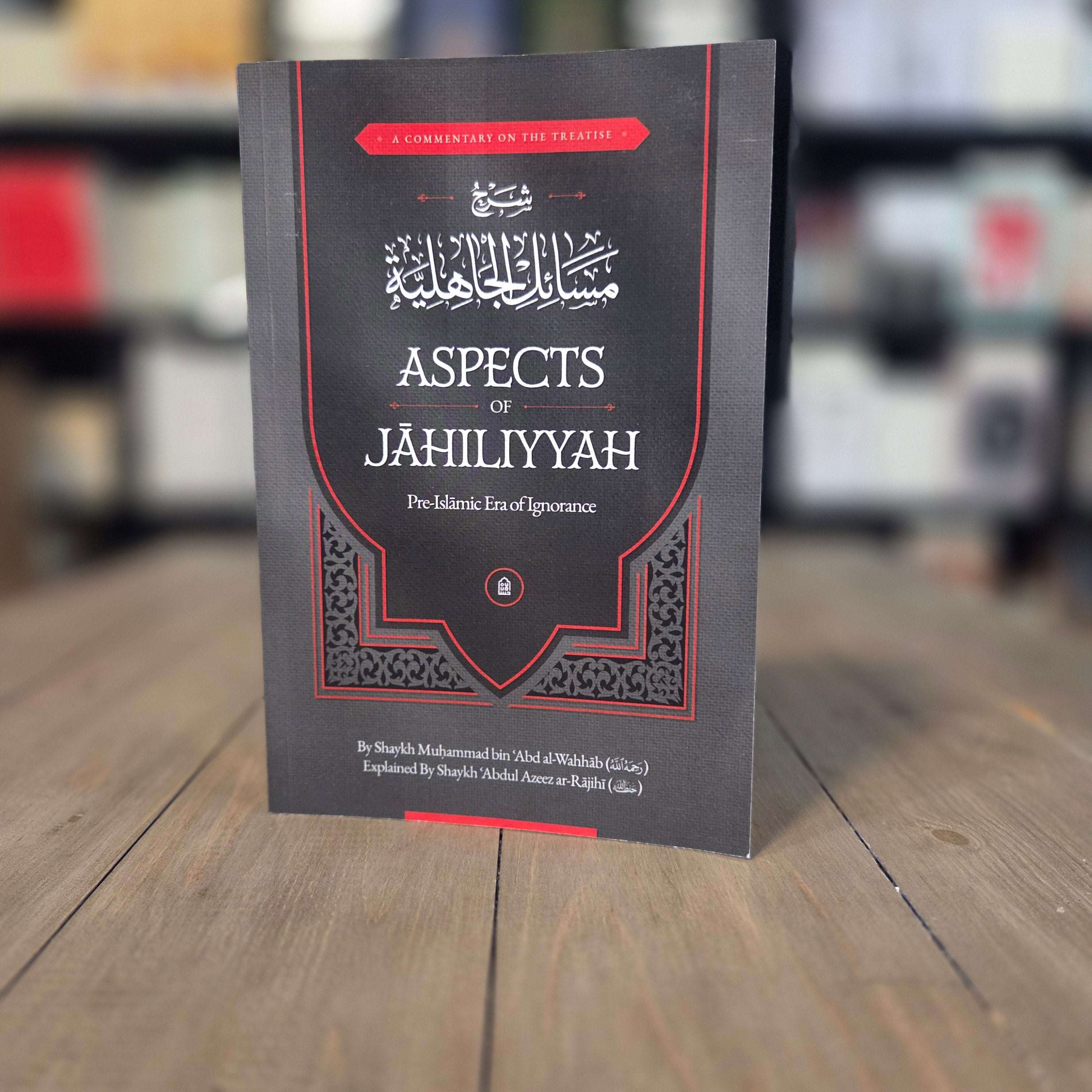 Aspects of Jahiliyyah Pre-Islamic Era of Ignorance by Ibn Abd al-Wahhab — The Islamic Book Cafe