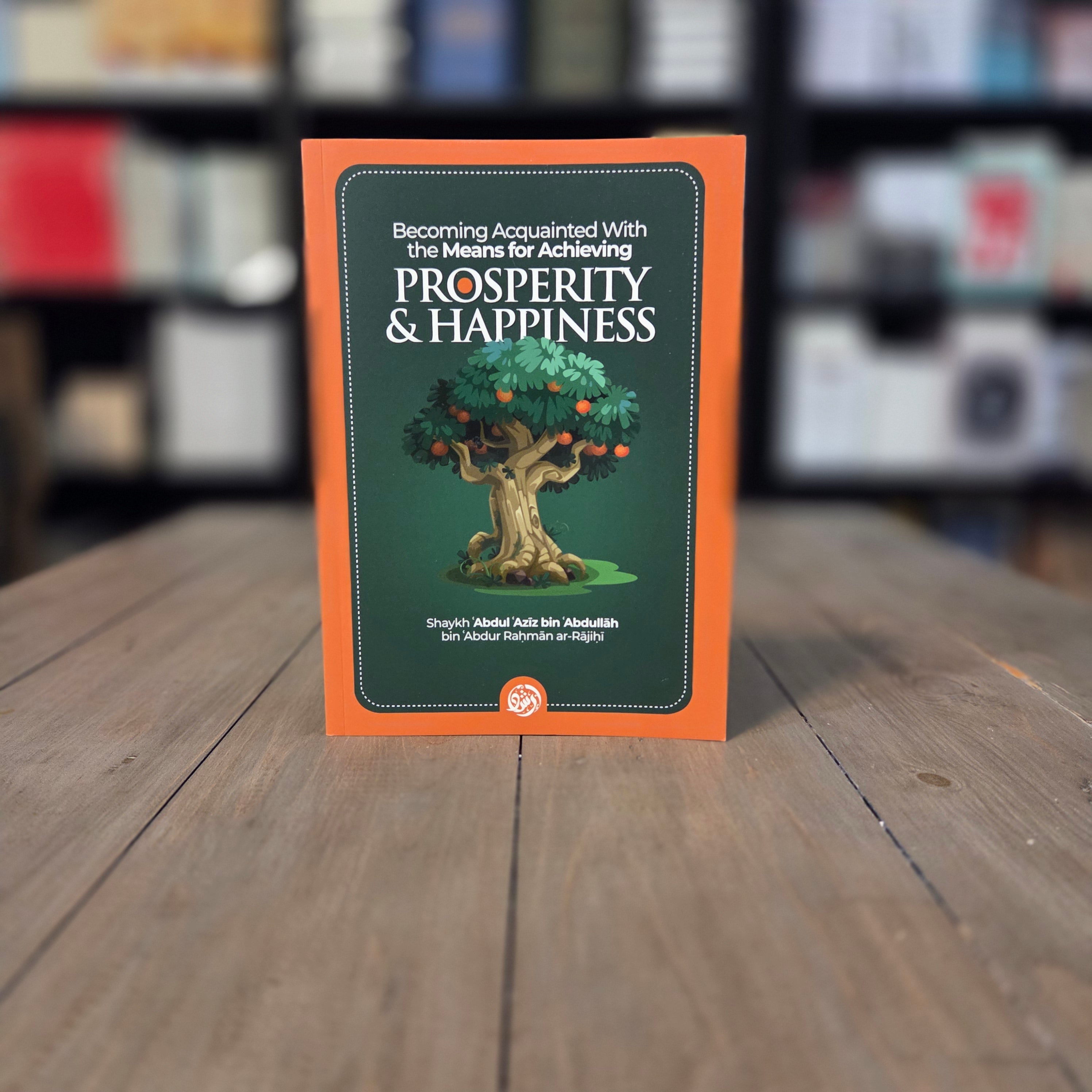 Becoming Acquainted With The Means For Achieving Prosperity & Happiness By Shaykh Abdul Aziz bin Abdullah bin Abdul Rahman ar-Rajihi