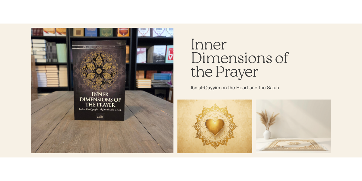 When the Heart Dries Up: Ibn al-Qayyim on Tawhid, the Limbs, and the Soul of Salah | The Islamic Book Cafe