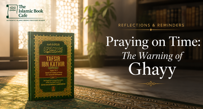 Praying On Time and the Warning of Ghayy in Surah Maryam - The Islamic Book Cafe 