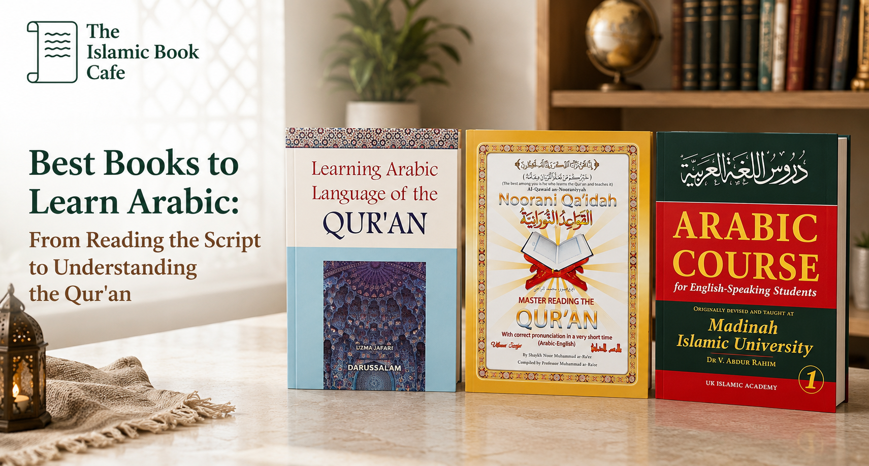 Best Books to Learn Arabic: From Reading the Script to Understanding the Qur'an — The Islamic Book Cafe