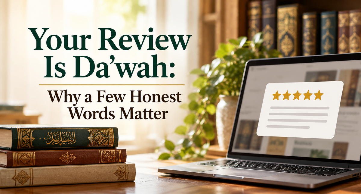 Your Review Is Da'wah: Why a Few Honest Words Matter — The Islamic Book Cafe