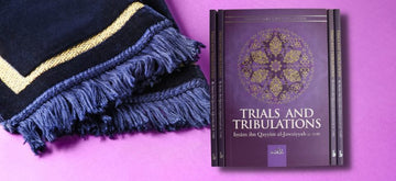 Trials and tribulations - Wisdom and Benefits - The Islamic Book Cafe LLC
