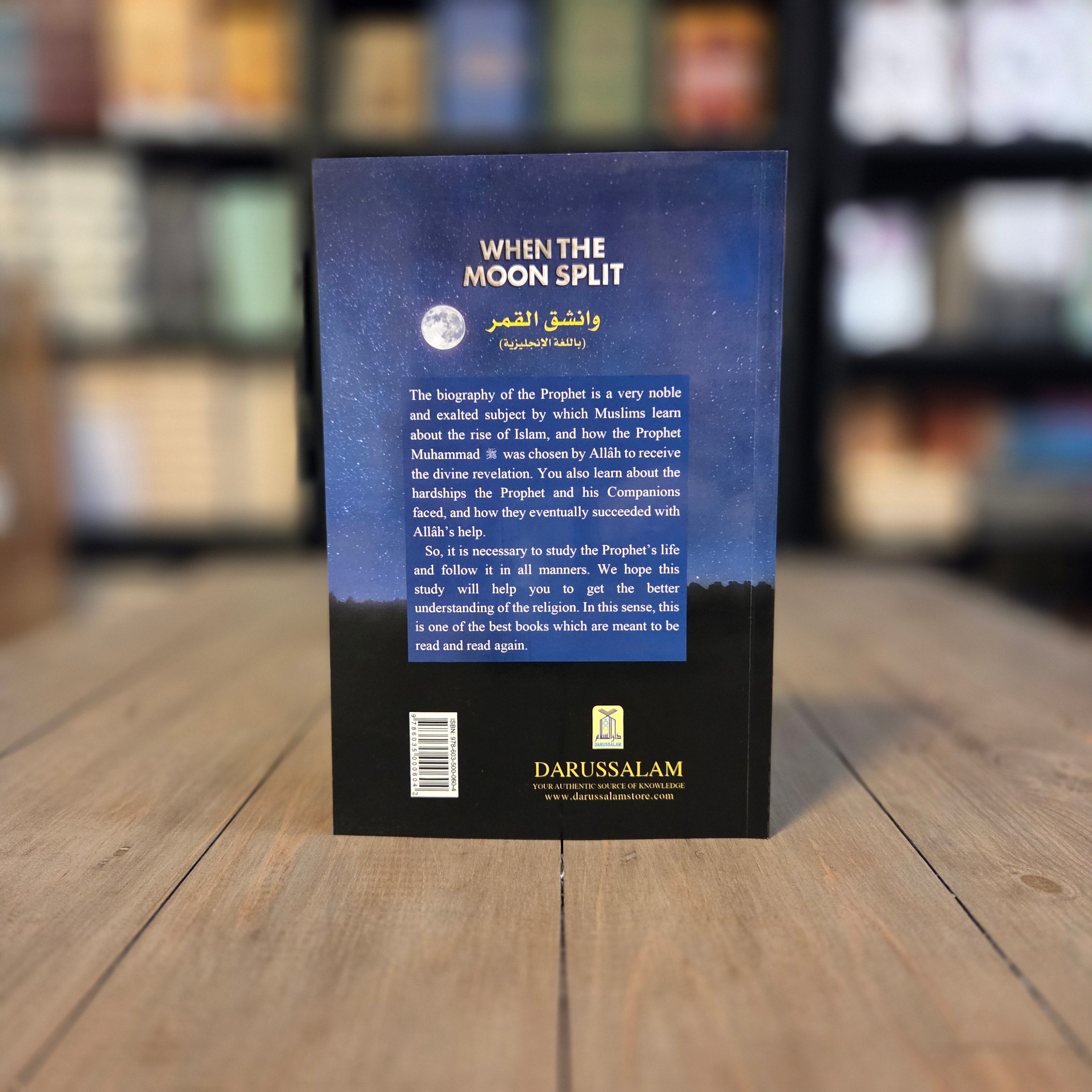 When The Moon Split A Biography of the Prophet Muhammad By Shaikh Safiur Rahman Mubarakpuri