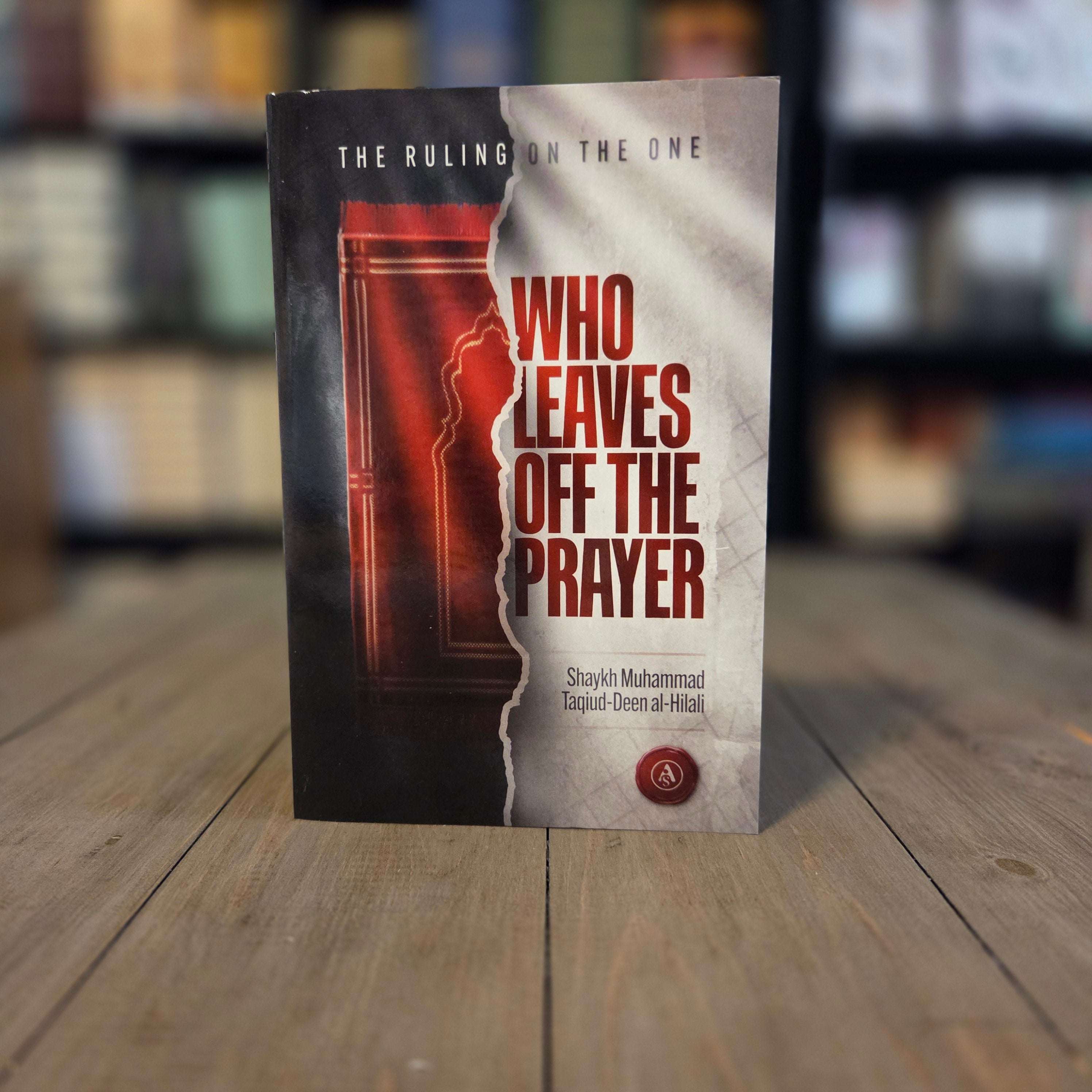 The Ruling On The One Who Leaves Off The Prayer by Shaykh al-Hilali — The Islamic Book Cafe