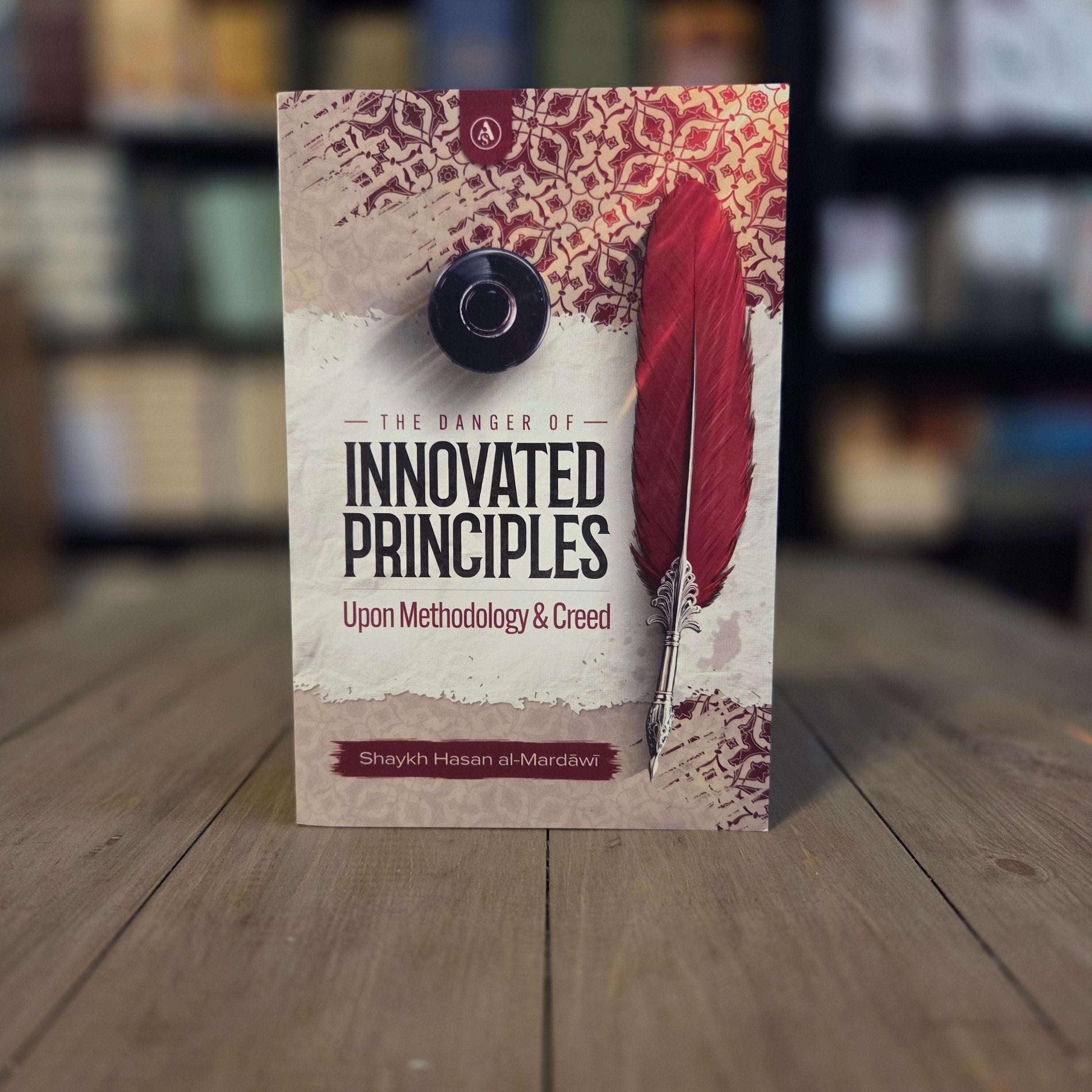 The Danger of Innovated Principles Upon Methodology by Shaykh al-Mardawi — The Islamic Book Cafe