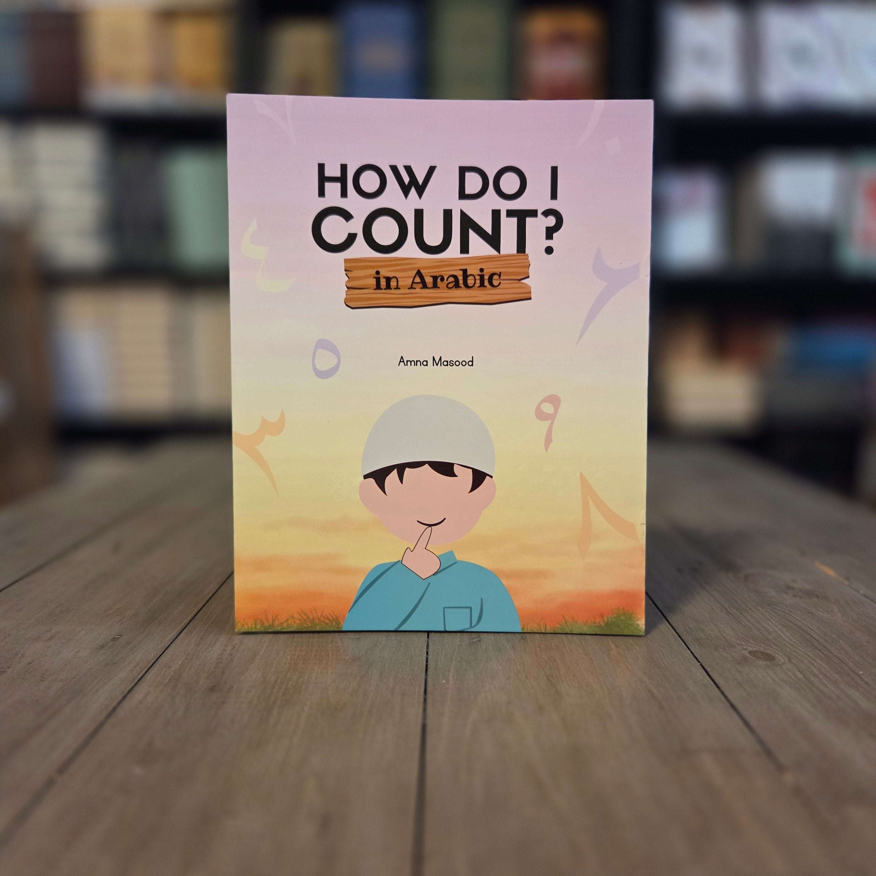 How Do I Count In Arabic by Amna Masood — The Islamic Book Cafe