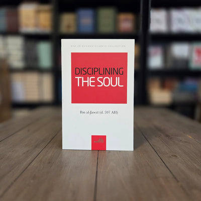 Disciplining the Soul By Ibn al-Jawzi