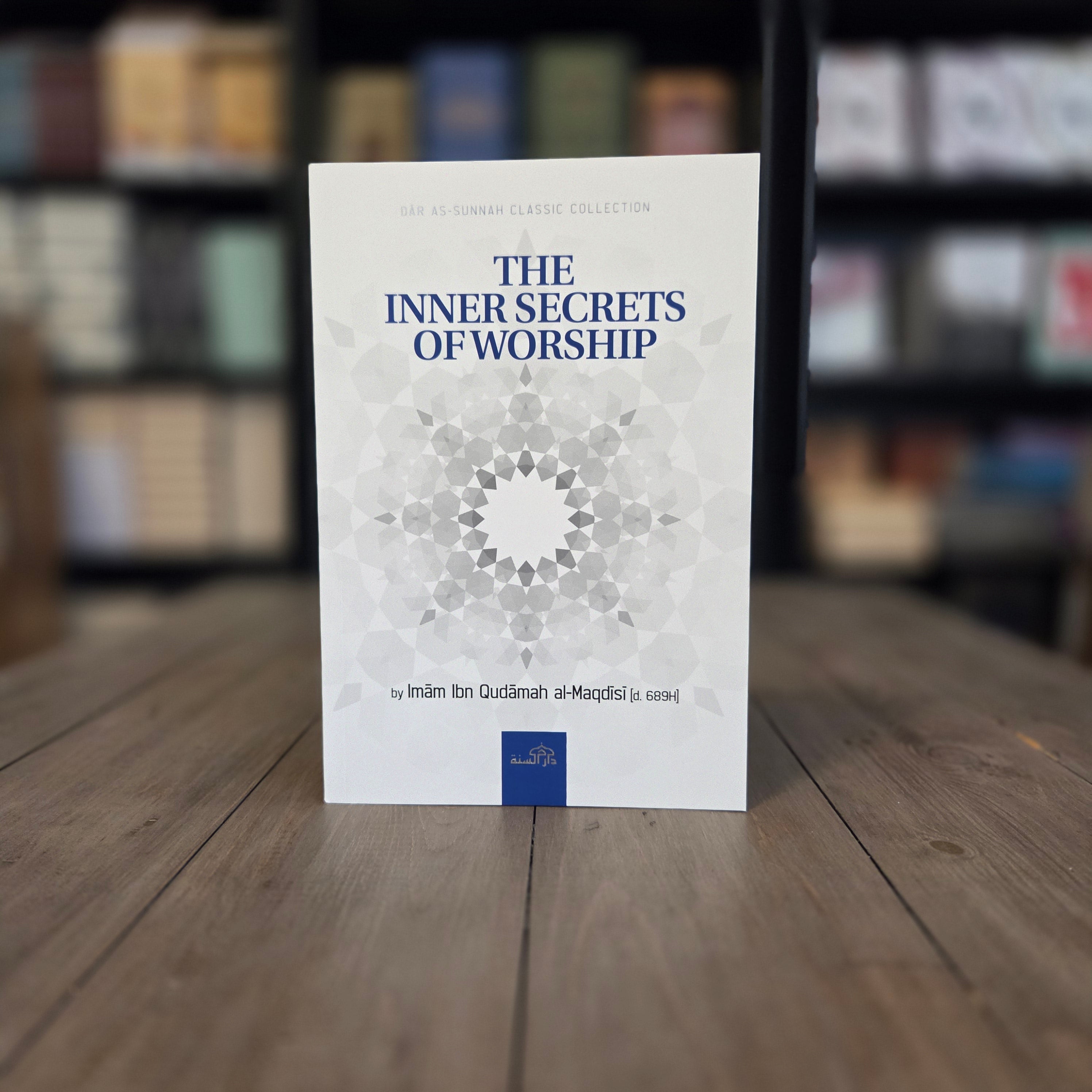 The Inner Secrets of Worship By Imam ibn Qudamah al-Maqdisi (d. 689H)