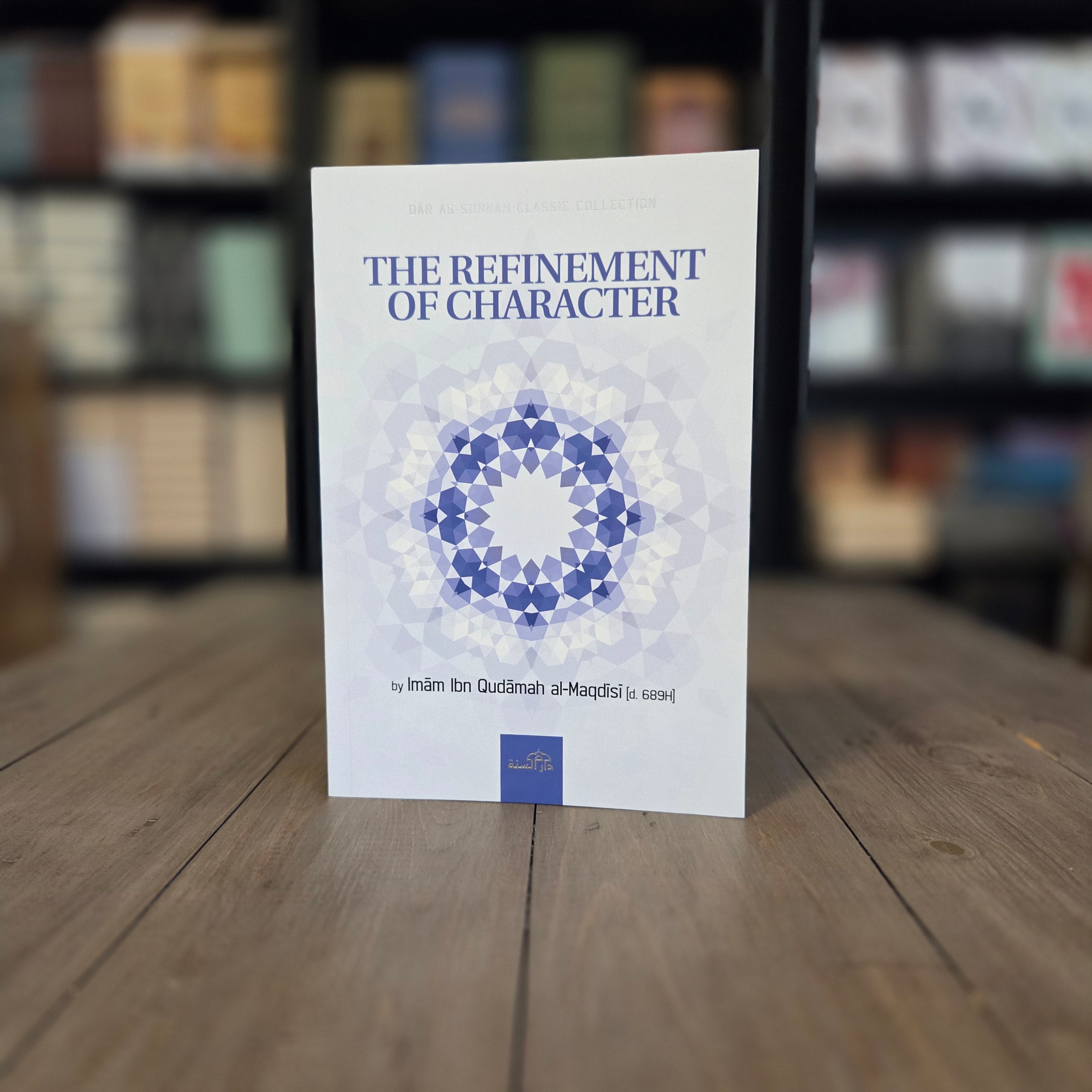 The Refinement of Character By Imam Ibn Qudamah al-Maqdisi (d.689H)