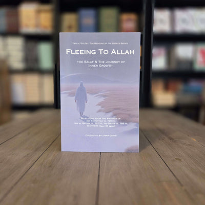 Fleeing to Allah: The Salaf and the Journey of Inner Growth (Tibb al Qulub - The Medicine of the Hearts) By Umar Quinn