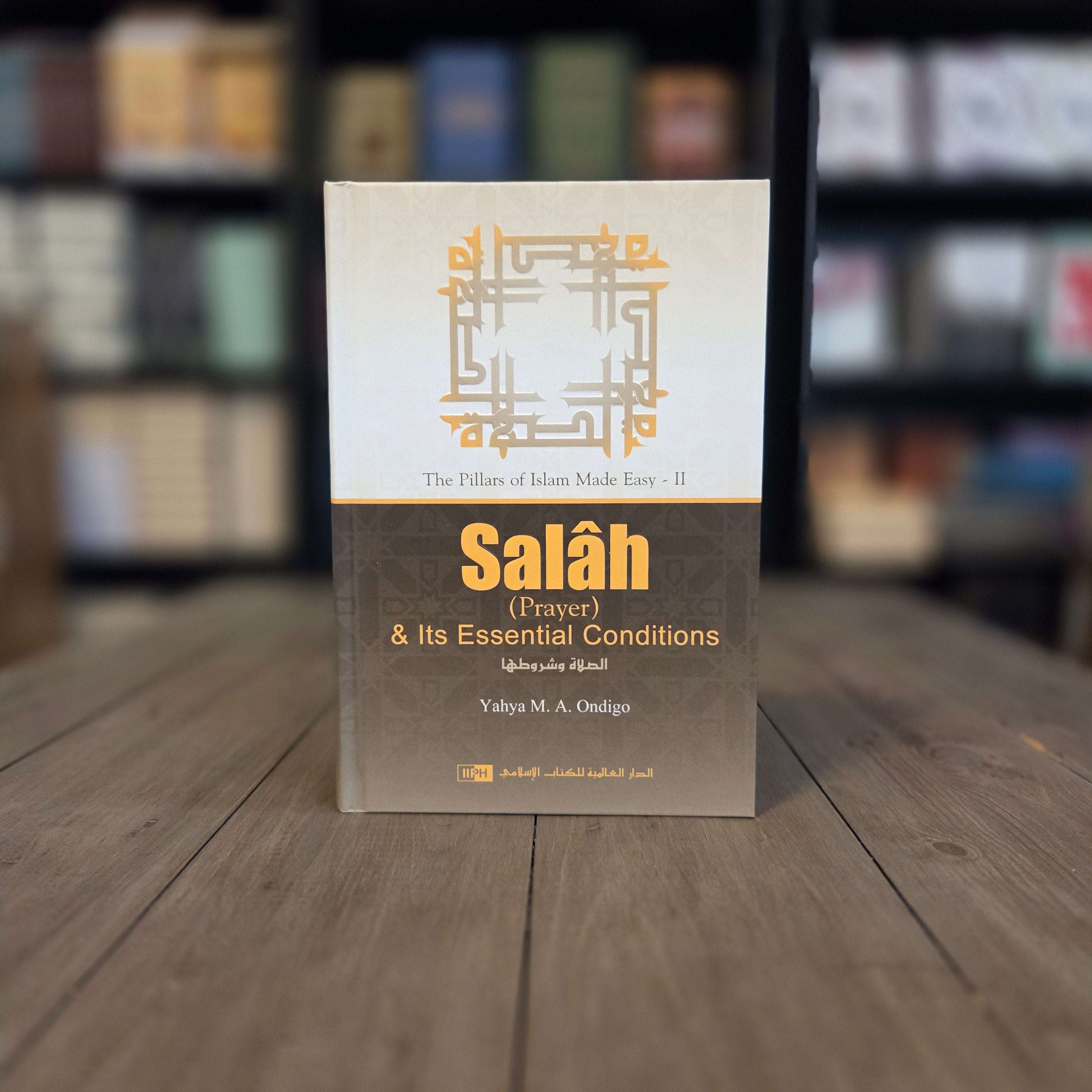Salah Prayer and Its Essential Conditions by Yahya Ondigo — The Islamic Book Cafe