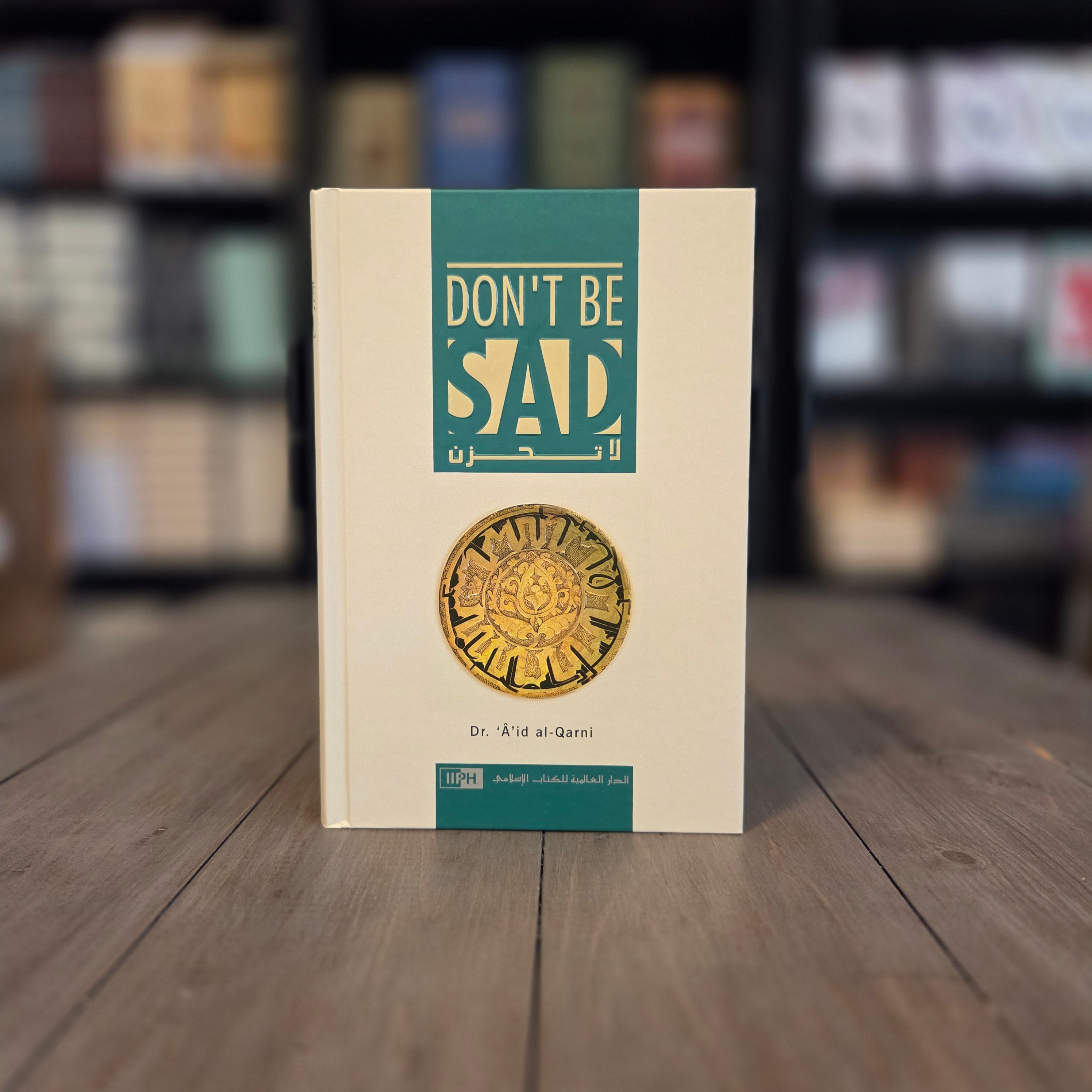 Don't Be Sad By Dr. A'id al-Qarni