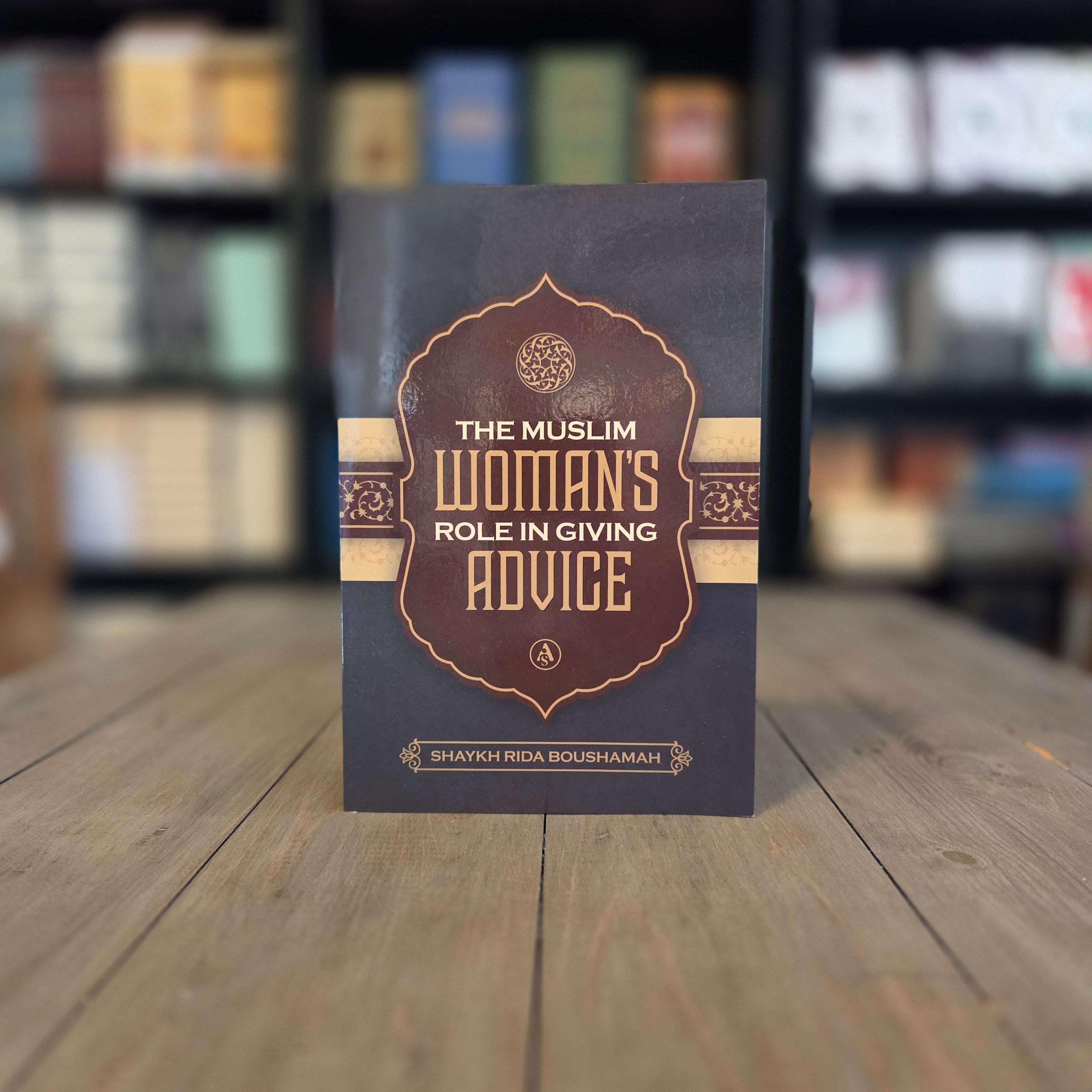 The Muslim Woman's Role In Giving Advice by Shaykh Rida Boushamah — The Islamic Book Cafe