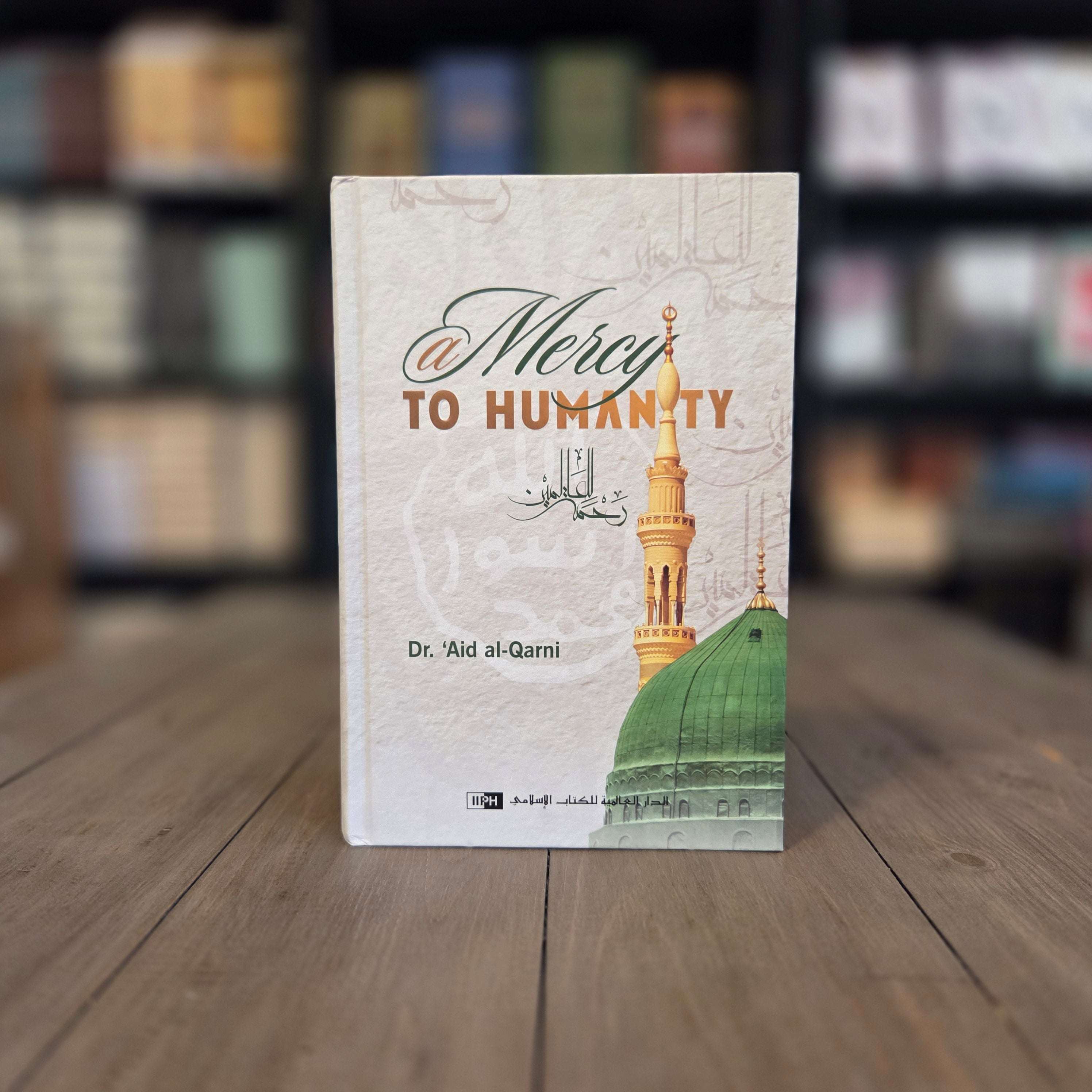 A Mercy To Humanity by Dr. Aid al-Qarni — The Islamic Book Cafe