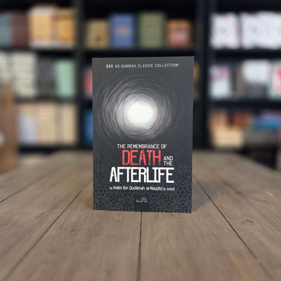 The Remembrance of Death And The Afterlife By Imam Ibn Qudamah al-Maqdisi
