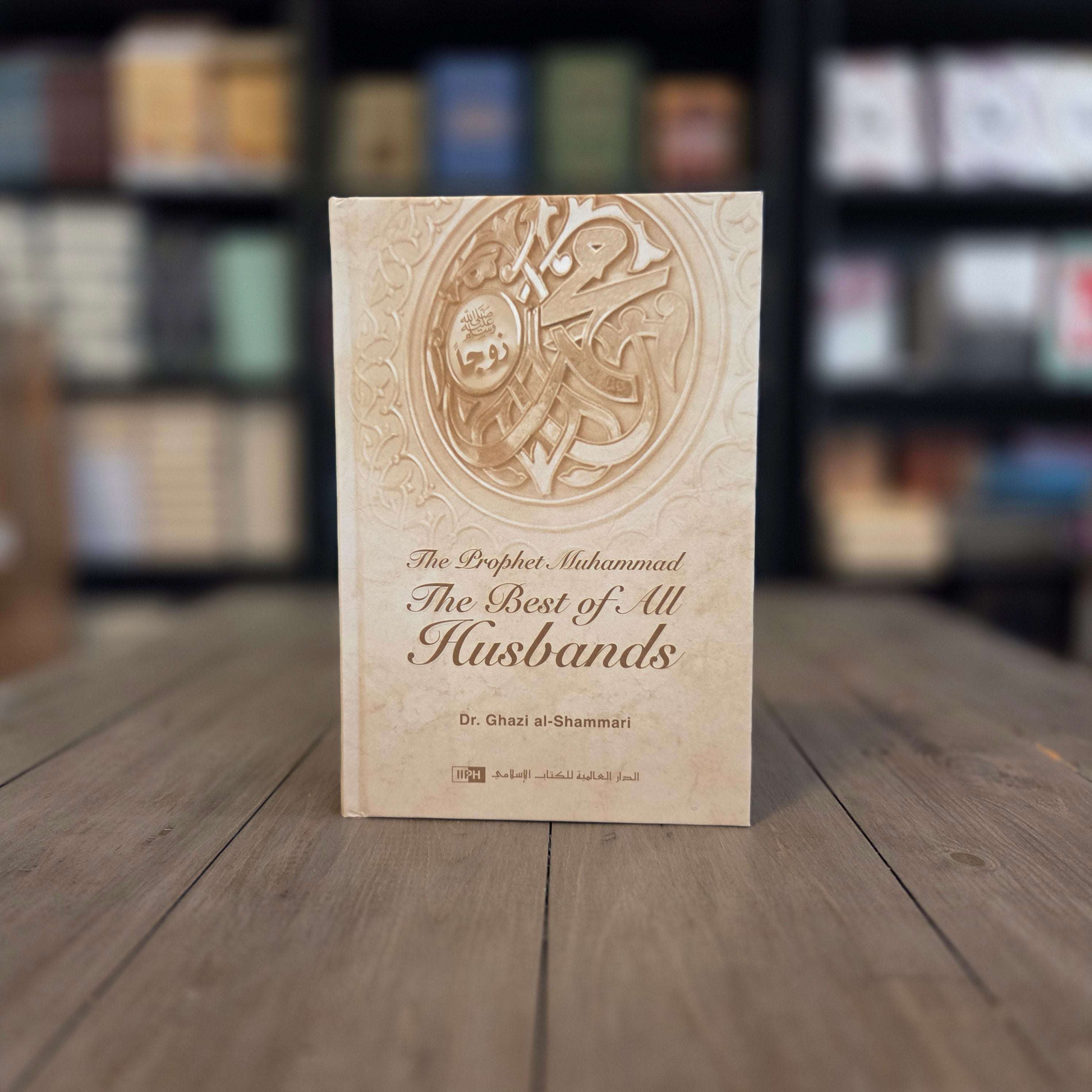 The Prophet Muhammad The Best of All Husbands — The Islamic Book Cafe