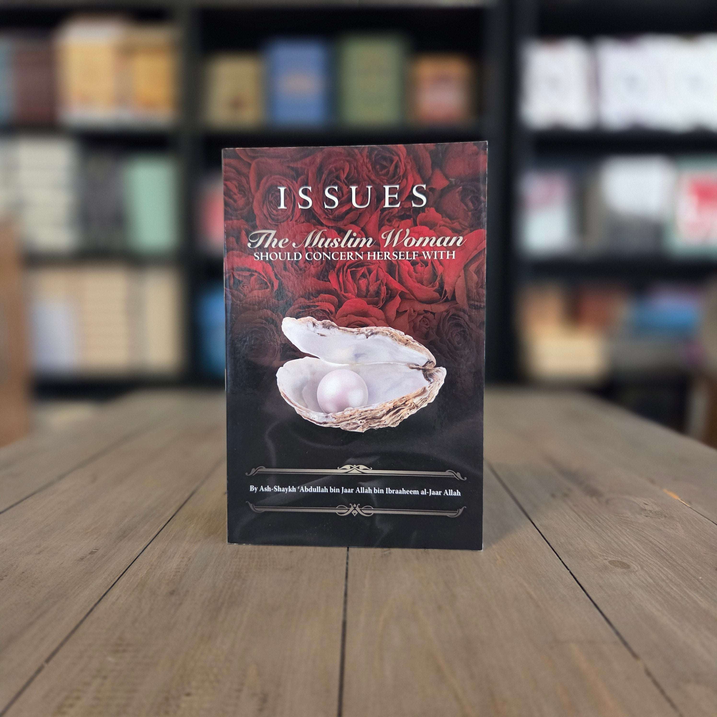 Issues The Muslim Woman Should Concern Herself With — The Islamic Book Cafe