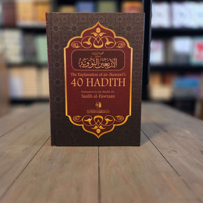 The Explanation of Imam An-Nawawi's 40 Hadith By Shaykh Saalih Al- Fawzaan
