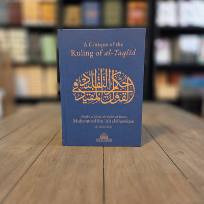 A Critique Of The Ruling Of al-Taqlid By Muhammad ibn Ali al-Shawkani